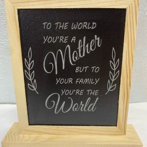 To the world you’re a Mother (sign)